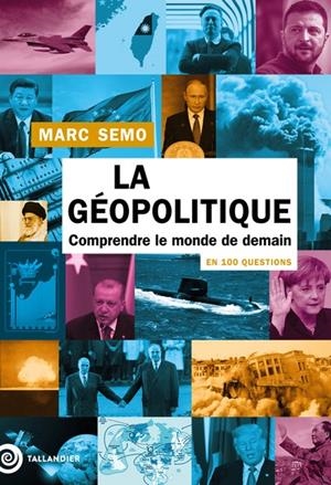 LA GÉOPOLITIQUE EN 100 QUESTIONS | 9791021059184 | MARC SEMO