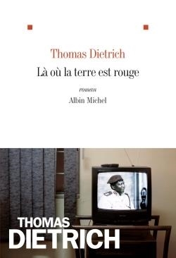 LÀ OÙ LA TERRE EST ROUGE | 9782226254283 | THOMAS DIETRICH