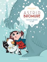 ASTRID BROMURE - TOME 5 - COMMENT REFROIDIR LE YÉTI | 9782369816775 | FABRICE PARME