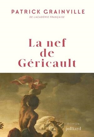 LA NEF DE GÉRICAULT | 9782260056676 | PATRICK GRAINVILLE