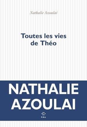 TOUTES LES VIES DE THÉO | 9782818062883 | AZOULAI, NATHALIE