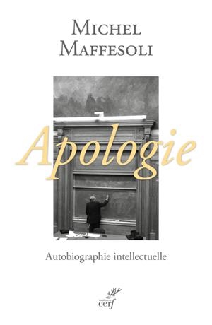 APOLOGIE, AUTOBIOGRAPHIE INTELLECTUELLE | 9782204159807 | MAFFESOLI, MICHEL
