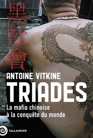 TRIADES. LA MAFIA CHINOISE À LA CONQUÊTE DU MONDE | 9791021062689 | ANTOINE VITKINE / JEANNE PHAM TRAN
