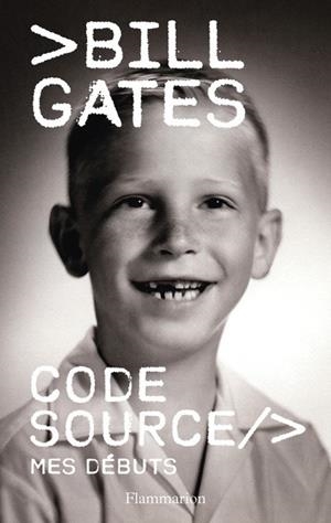 CODE SOURCE. MES DÉBUTS | 9782080470522 | GATES, BILL