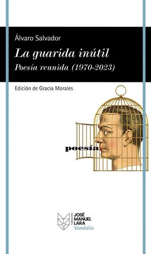 LA GUARIDA INÚTIL. POESÍA REUNIDA (1970-2023) | 9788419132512 | SALVADOR, ÁLVARO