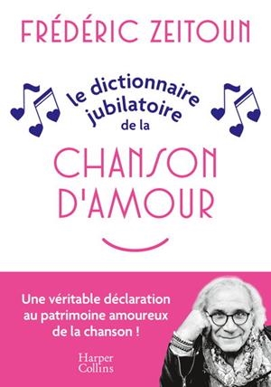 LE DICTIONNAIRE JUBILATOIRE DE LA CHANSON D'AMOUR | 9791033919216 | ZEITOUN, FREDERIC
