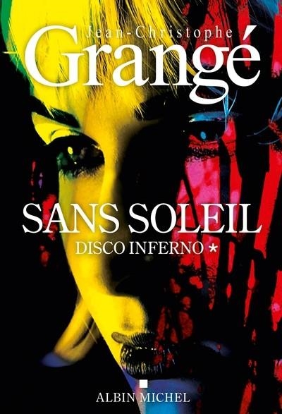 SANS SOLEIL - TOME 1 - DISCO INFERNO | 9782226480798 | GRANGÉ, JEAN-CHRISTOPHE