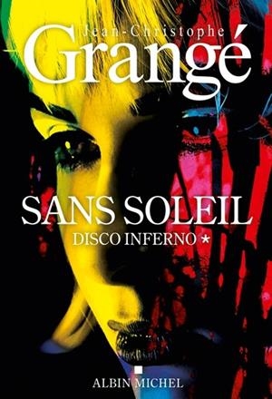 SANS SOLEIL - TOME 1 - DISCO INFERNO | 9782226480798 | GRANGÉ, JEAN-CHRISTOPHE