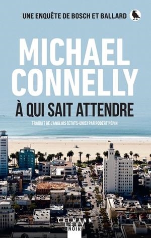 À QUI SAIT ATTENDRE | 9782702189047 | CONNELLY, MICHAEL
