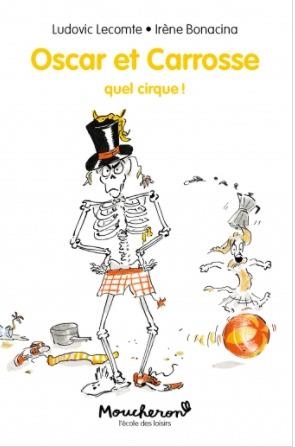 OSCAR ET CARROSSE - QUEL CIRQUE ! | 9782211319751 | LUDOVIC LECOMTE (AUTEUR), IRÈNE BORACINA (ILLUSTRATEUR)