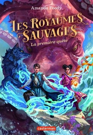 LES ROYAUMES SAUVAGES - TOME 2 - LA PREMIÈRE QUÊTE | 9782203236707 | AMANDA FOODY