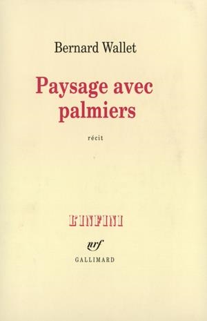 PAYSAGE AVEC PALMIERS | 9782070727933 | BERNARD WALLET