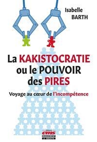 LA KAKISTOCRATIE OU LE POUVOIR DES PIRES | 9782376879374 | ISABELLE BARTH