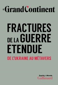 FRACTURES DE LA GUERRE ÉTENDUE | 9782073024558 | LE GRAND CONTINENT