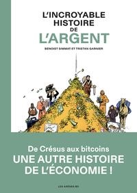 L'INCROYABLE HISTOIRE DE L'ARGENT | 9791037507006 | BENOIST SIMMAT