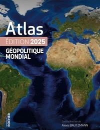 ATLAS GÉOPOLITIQUE MONDIAL 2025 | 9782268110899