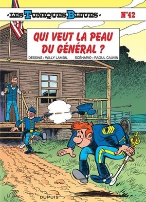 LES TUNIQUES BLEUES - TOME 42 - QUI VEUT LA PEAU DU GÉNÉRAL ? | 9782800127750 | CAUVIN / LAMBIL