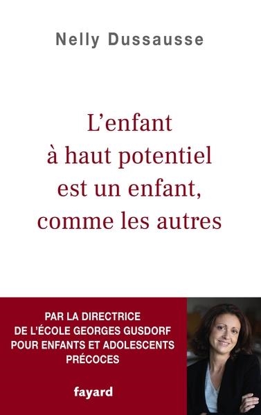 L'ENFANT À HAUT POTENTIEL EST UN ENFANT COMME LES AUTRES | 9782213720760 | NELLY DUSSAUSSE