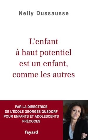 L'ENFANT À HAUT POTENTIEL EST UN ENFANT COMME LES AUTRES | 9782213720760 | NELLY DUSSAUSSE