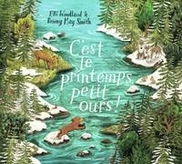 C'EST LE PRINTEMPS, PETIT OURS ! | 9782075148948 | ELLI WOOLLARD (AUTEUR), BRIONY MAY SMITH