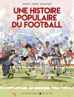 UNE HISTOIRE POPULAIRE DU FOOTBALL | 9782413080305 | LELIO BONACCORSO (ILLUSTRATEUR), MICKAEL CORREIA