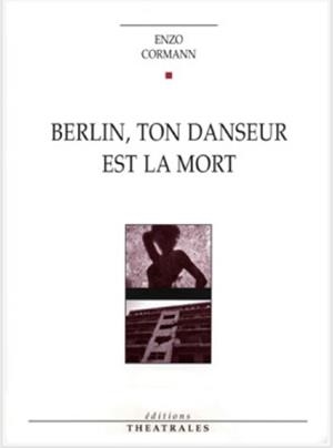 BERLIN TON DANSEUR EST LA MORT | 9782842602062 | ENZO CORMANN
