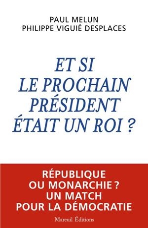 ET SI LE PROCHAIN PRÉSIDENT ÉTAIT UN ROI ? | 9782372544078 | PHILIPPE VIGUIE-DESPLACES