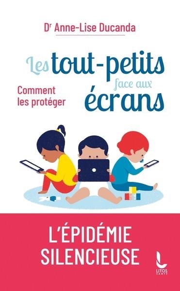 LES TOUT-PETITS FACE AUX ÉCRANS | 9782385060015 | ANNE-LISE DUCANDA