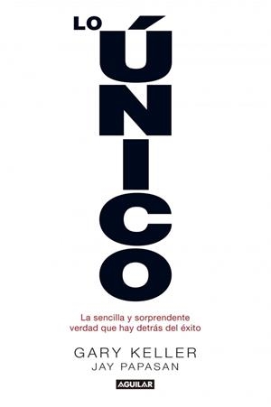 LO ÚNICO | 9788403014039 | KELLER, GARY/PAPASAN, JAY