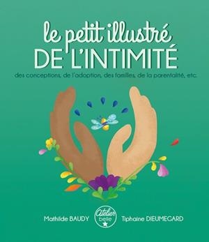 LE PETIT ILLUSTRÉ DE L'INTIMITÉ, DES CONCEPTIONS, DE L’ADOPTION, DES FAMILLES, DE LA PARENTALITÉ, ETC | 9782957698929 | MATHILDE BAUDY