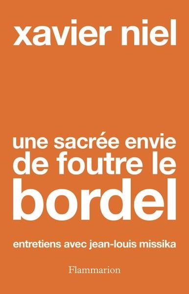 UNE SACRÉE ENVIE DE FOUTRE LE BORDEL | 9782080452146 | XAVIER NIEL