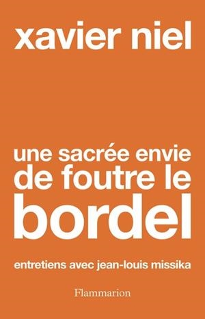 UNE SACRÉE ENVIE DE FOUTRE LE BORDEL | 9782080452146 | XAVIER NIEL