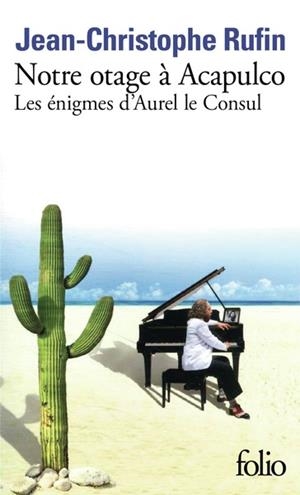 NOTRE OTAGE À ACAPULCO . LES ÉNIGMES D'AUREL LE CONSUL V | 9782073058973 | RUFIN, JEAN-CHRISTOPHE