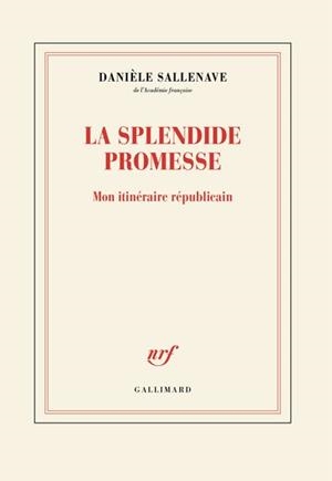 LA SPLENDIDE PROMESSE . MON ITINÉRAIRE RÉPUBLICAIN | 9782073098412 | SALLENAVE, DANIELE