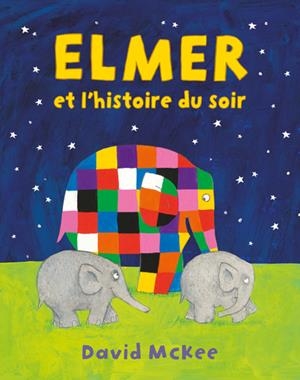 ELMER ET L'HISTOIRE DU SOIR | 9782211343466 | MCKEE, DAVID