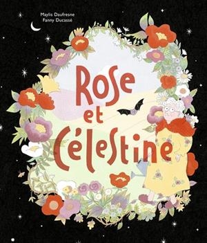 ROSE ET CÉLESTINE | 9782378882860 | FANNY DUCASSÉ /, MAYLIS DAUFRESNE