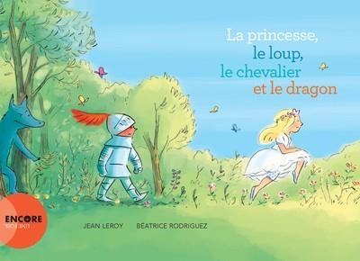 LA PRINCESSE, LE LOUP, LE CHEVALIER ET LE DRAGON | 9782330146993 | JEAN LEROY /  BÉATRICE RODRIGUEZ