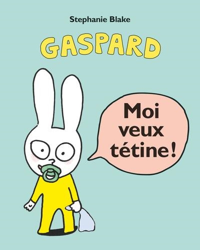 MOI VEUX TÉTINE ! | 9782211342520 | BLAKE, STEPHANIE