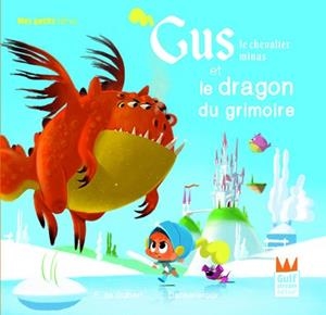 GUS LE CHEVALIER MINUS ET LE DRAGON DU GRIMOIRE | 9782354884208 | FRANÇOISE DE GUIBERT /  DANKERLEROUX