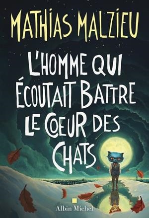 L'HOMME QUI ÉCOUTAIT BATTRE LE COEUR DES CHATS | 9782226496720 | MALZIEU, MATHIAS