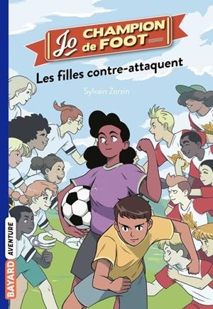 JO, CHAMPION DE FOOT - TOME 5 - LES FILLES CONTRE-ATTAQUENT | 9782747098465 | SYLVAIN ZORZIN / TIMOTHÉ LE BOUCHE