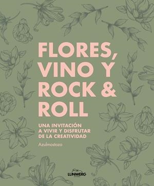 FLORES, VINO Y ROCK & ROLL | 9788410378667 | AZULMOSTAZA