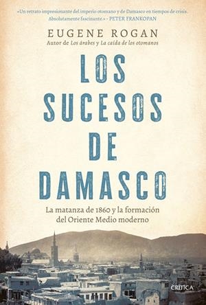 LOS SUCESOS DE DAMASCO | 9788491997474 | ROGAN, EUGENE