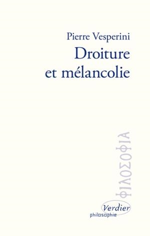 DROITURE ET MÉLANCOLIE | 9782864328643