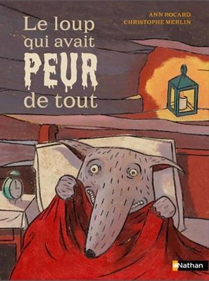 LE LOUP QUI AVAIT PEUR DE TOUT | 9782095049065 | ANN ROCARD / CHRISTOPHE MERLIN