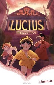 LUCIUS ET LE DRAGON D'OR | 9782383491842 | JEAN-LUC MARCASTEL