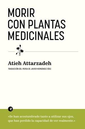 MORIR CON PLANTAS MEDICINALES | 9788412890365 | ATTARZADEH, ATIEH