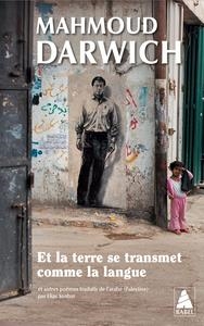 ET LA TERRE SE TRANSMET COMME LA LANGUE | 9782330202484 | MAHMOUD DARWICH