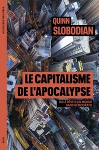 LE CAPITALISME DE L APOCALYPSE | 9782021451405 | QUINN SLOBODIAN