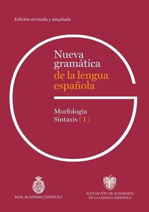 NUEVA GRAMÁTICA DE LA LENGUA ESPAÑOLA. EDICIÓN REVISADA Y AMPLIADA | 9788467074420 | REAL ACADEMIA ESPAÑOLA/ASOCIACIÓN DE ACADEMIAS DE LA LENGUA ESPAÑOLA